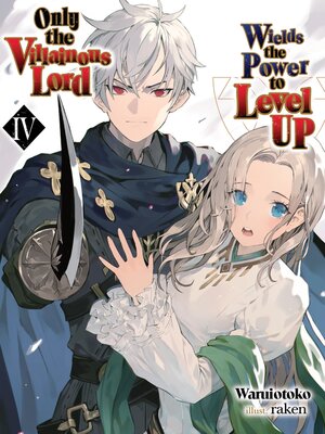 cover image of Only the Villainous Lord Wields the Power to Level Up, Volume 4